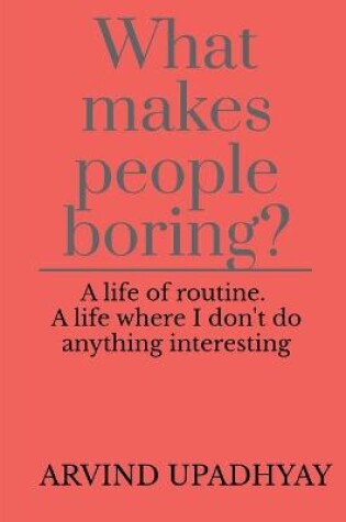 Cover of What makes people boring?