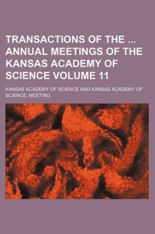 Cover of Transactions of the Annual Meetings of the Kansas Academy of Science Volume 11