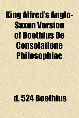 Book cover for King Alfred's Anglo-Saxon Version of Boethius de Consolatione Philosophiae
