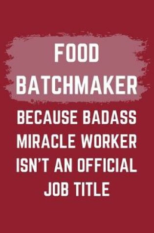 Cover of Food Batchmaker Because Badass Miracle Worker Isn't An Official Job Title