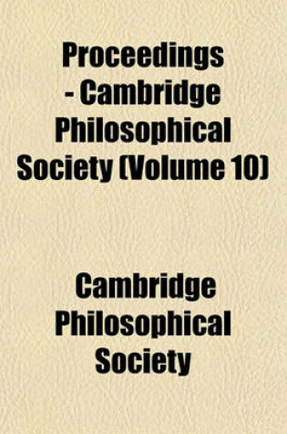 Cover of Proceedings - Cambridge Philosophical Society (Volume 10)