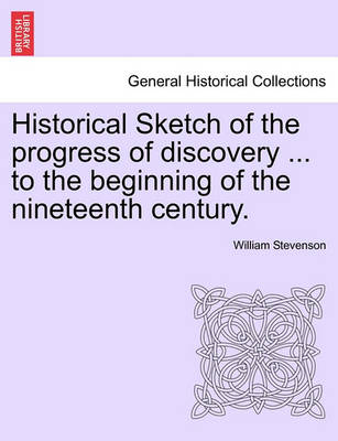 Book cover for Historical Sketch of the Progress of Discovery ... to the Beginning of the Nineteenth Century.