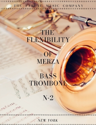 Book cover for The Flexibility of Merza Bass Trombone N-2 New York