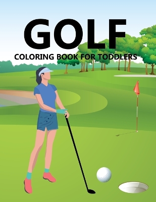 Cover of Golf Coloring Book For Toddlers