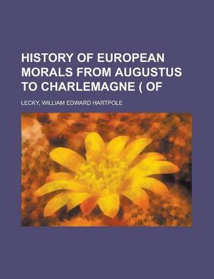 Book cover for History of European Morals from Augustus to Charlemagne ( of Volume 1