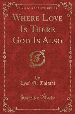 Book cover for Where Love Is There God Is Also (Classic Reprint)