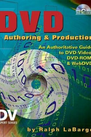 Cover of DVD Authoring and Production: An Authoritative Guide to DVD-Video, DVD-ROM, & Webdvd