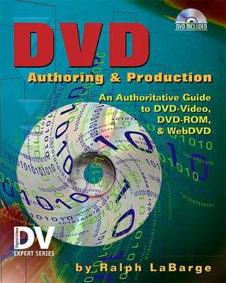 Cover of DVD Authoring and Production: An Authoritative Guide to DVD-Video, DVD-ROM, & Webdvd
