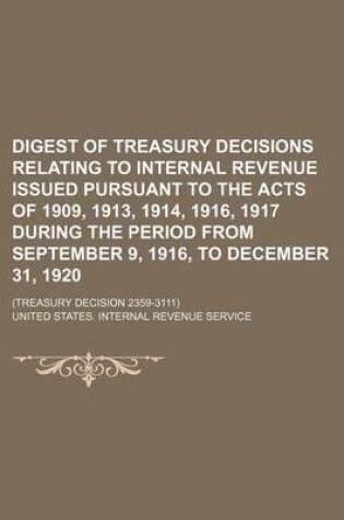 Cover of Digest of Treasury Decisions Relating to Internal Revenue Issued Pursuant to the Acts of 1909, 1913, 1914, 1916, 1917 During the Period from September 9, 1916, to December 31, 1920; (Treasury Decision 2359-3111)