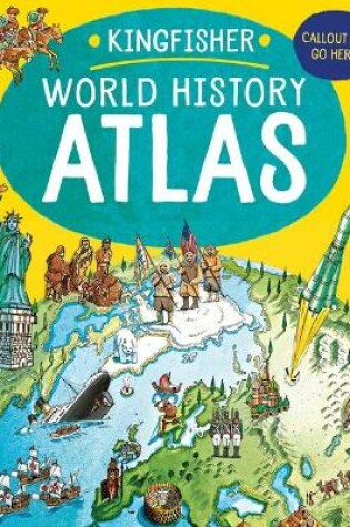 Cover of The Kingfisher World History Atlas
