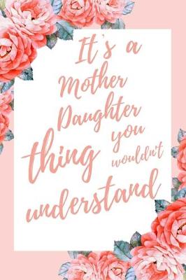 Book cover for It's a Mother Daughter Thing You Wouldn't Understand