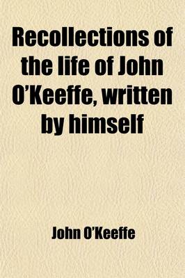 Book cover for Recollections of the Life of John O'Keeffe (Volume 2); Written by Himself