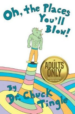 Cover of Oh, The Places You'll Blow! An Adults Only Collection Of Sentient Location Erotica