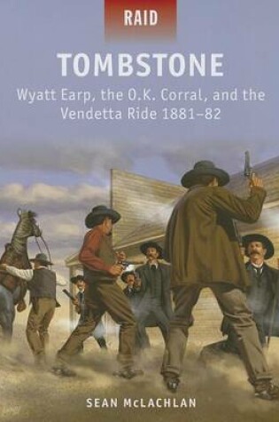 Cover of Tombstone - Wyatt Earp, the O.K. Corral, and the Vendetta Ride 1881-82