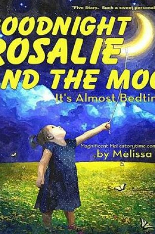 Cover of Goodnight Rosalie and the Moon, It's Almost Bedtime