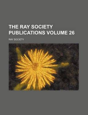 Book cover for The Ray Society Publications Volume 26