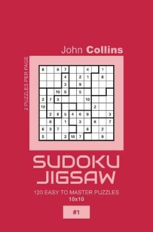 Cover of Sudoku Jigsaw - 120 Easy To Master Puzzles 10x10 - 1