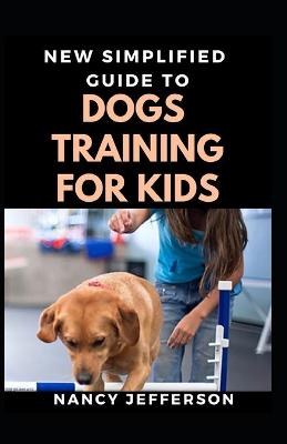 Book cover for New Simplified Guide To Dog Training For Kids