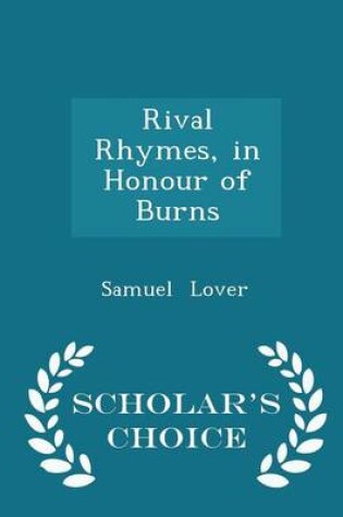 Cover of Rival Rhymes, in Honour of Burns - Scholar's Choice Edition