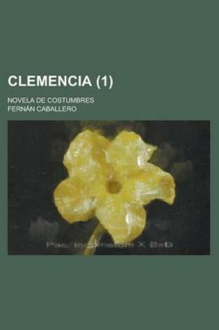 Cover of Clemencia (1); Novela de Costumbres