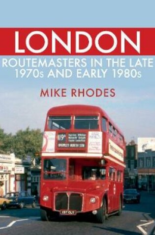 Cover of London Routemasters in the Late 1970s and Early 1980s