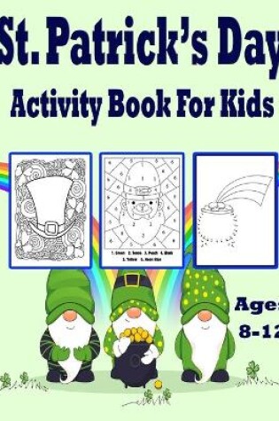 Cover of St Patrick's Day Activity Book for Kids Ages 8-12