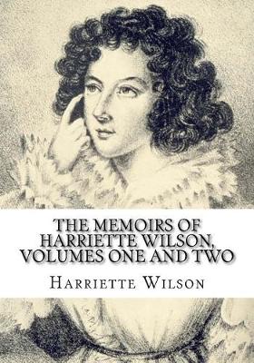 Book cover for The Memoirs of Harriette Wilson, Volumes One and Two