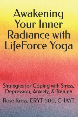 Cover of Awakening Your Inner Radiance with LifeForce Yoga