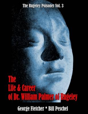 Book cover for The Life and Career of Dr. William Palmer of Rugeley