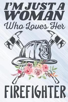 Book cover for I'm Just a Woman Who Loves Her Firefighter