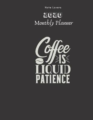 Book cover for Coffee Is Liquid Patience - 2020 Monthly Planner