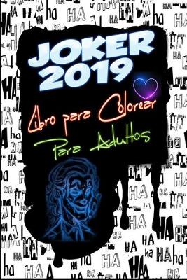 Book cover for Joker 2019 Libro para Colorear para Adultos