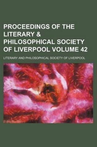 Cover of Proceedings of the Literary & Philosophical Society of Liverpool Volume 42