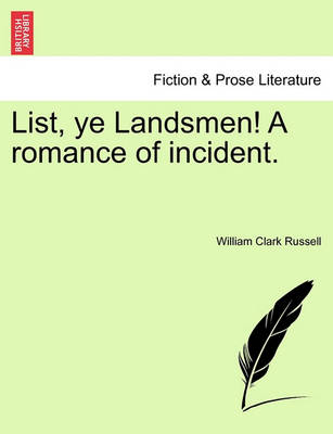 Book cover for List, Ye Landsmen! a Romance of Incident.