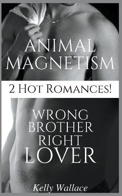 Book cover for Wrong Brother Right Lover & Animal Magnetism