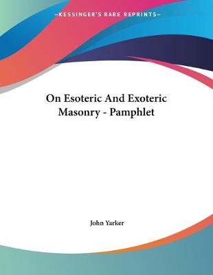 Book cover for On Esoteric And Exoteric Masonry - Pamphlet