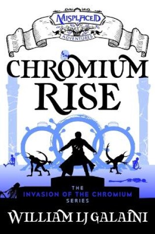 Cover of Chromium Rise - A Misplaced Adventures Novel