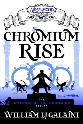 Book cover for Chromium Rise - A Misplaced Adventures Novel