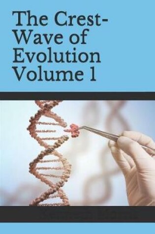 Cover of The Crest-Wave of Evolution Volume 1