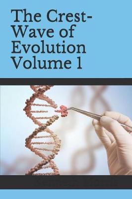 Book cover for The Crest-Wave of Evolution Volume 1