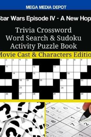 Cover of Star Wars Episode IV - A New Hope Trivia Crossword Word Search & Sudoku Activity Puzzle Book