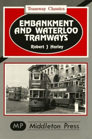 Cover of Embankment and Waterloo Tramways