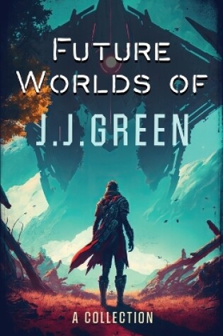 Cover of Future Worlds of JJ Green