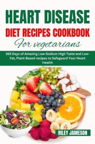 Cover of Heart Disease Diet Recipes Cookbook for Vegetarians