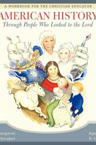 Cover of American History Through People Who Looked to the Lord