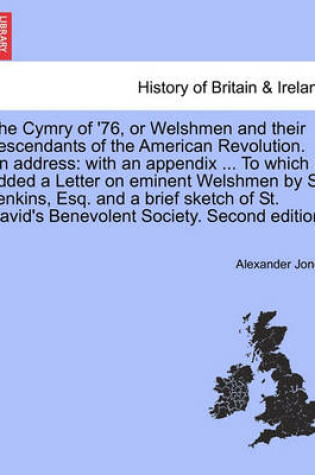 Cover of The Cymry of '76, or Welshmen and Their Descendants of the American Revolution. an Address