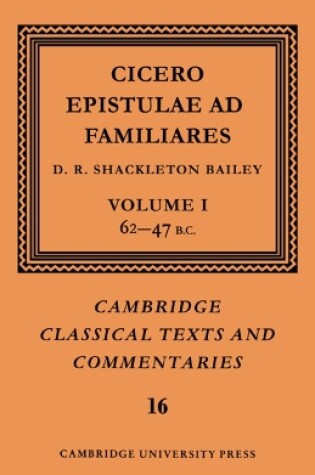 Cover of Cicero: Epistulae ad Familiares: Volume 1, 62-47 B.C.