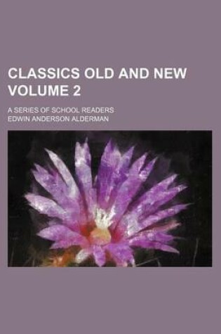 Cover of Classics Old and New Volume 2; A Series of School Readers