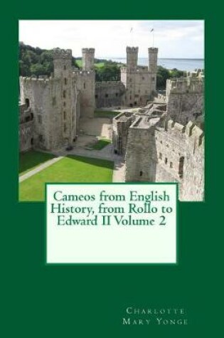 Cover of Cameos from English History, from Rollo to Edward II Volume 2