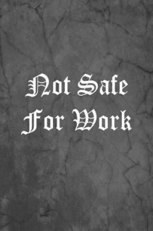 Cover of Not Safe For Work